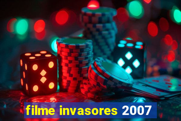filme invasores 2007